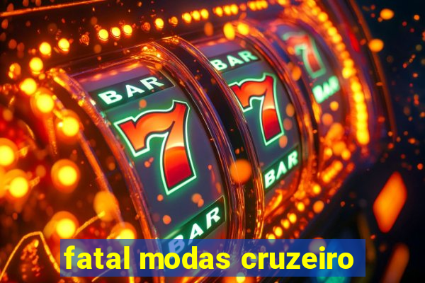 fatal modas cruzeiro